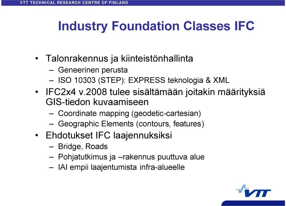 2008 tulee sisältämään joitakin määrityksiä GIS-tiedon kuvaamiseen Coordinate mapping