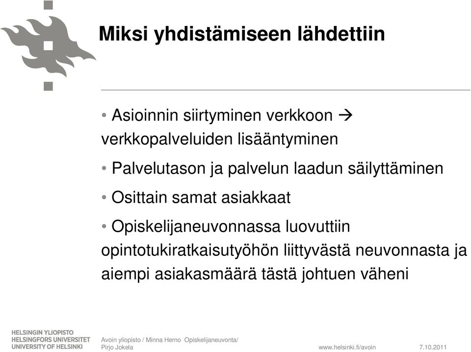 säilyttäminen Osittain samat asiakkaat Opiskelijaneuvonnassa luovuttiin