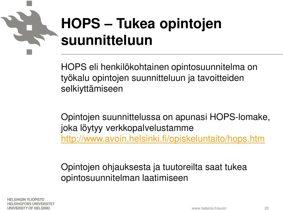 apunasi HOPS-lomake, joka löytyy verkkopalvelustamme http://www.avoin.helsinki.