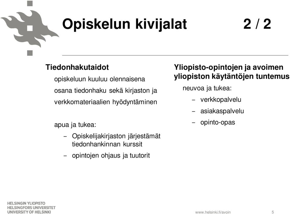 järjestämät tiedonhankinnan kurssit opintojen ohjaus ja tuutorit Yliopisto-opintojen ja