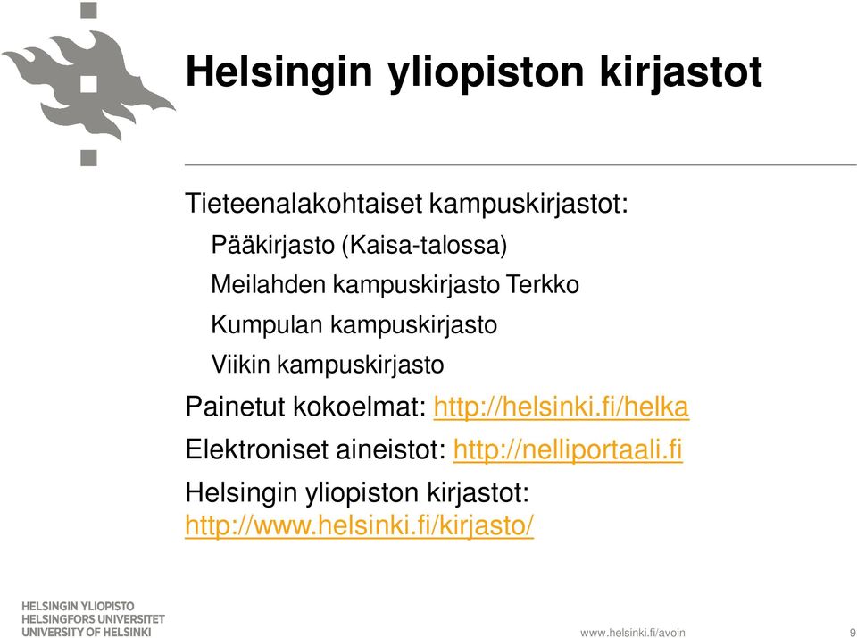 kampuskirjasto Painetut kokoelmat: http://helsinki.