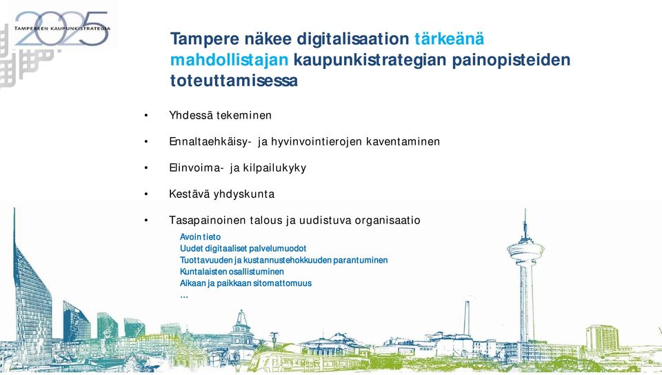 yhdyskunta Tasapainoinen talous ja uudistuva organisaatio Avoin tieto Uudet digitaaliset palvelumuodot