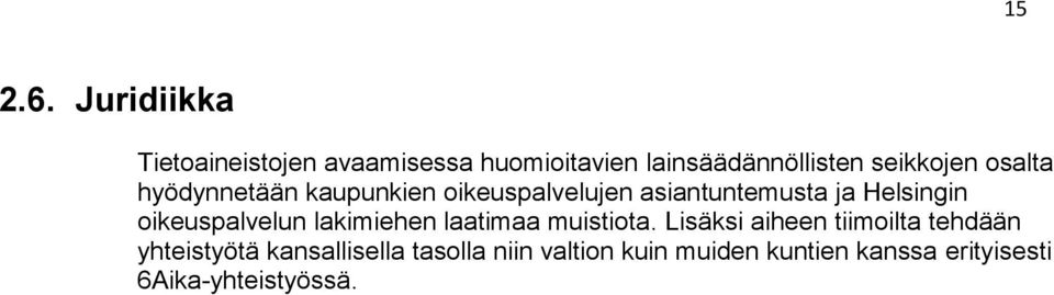 osalta hyödynnetään kaupunkien oikeuspalvelujen asiantuntemusta ja Helsingin