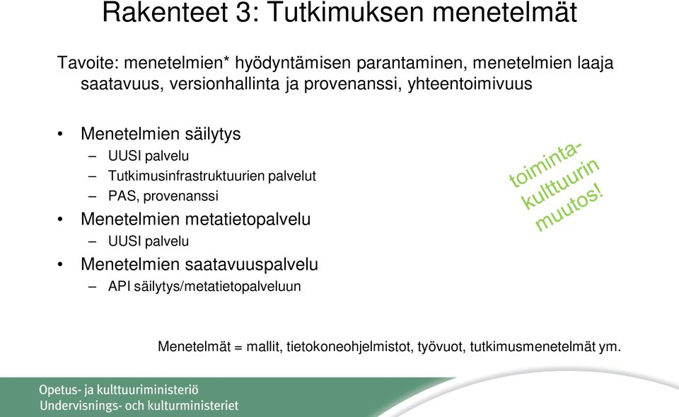 Tutkimusinfrastruktuurien palvelut PAS, provenanssi Menetelmien metatietopalvelu UUSI palvelu Menetelmien