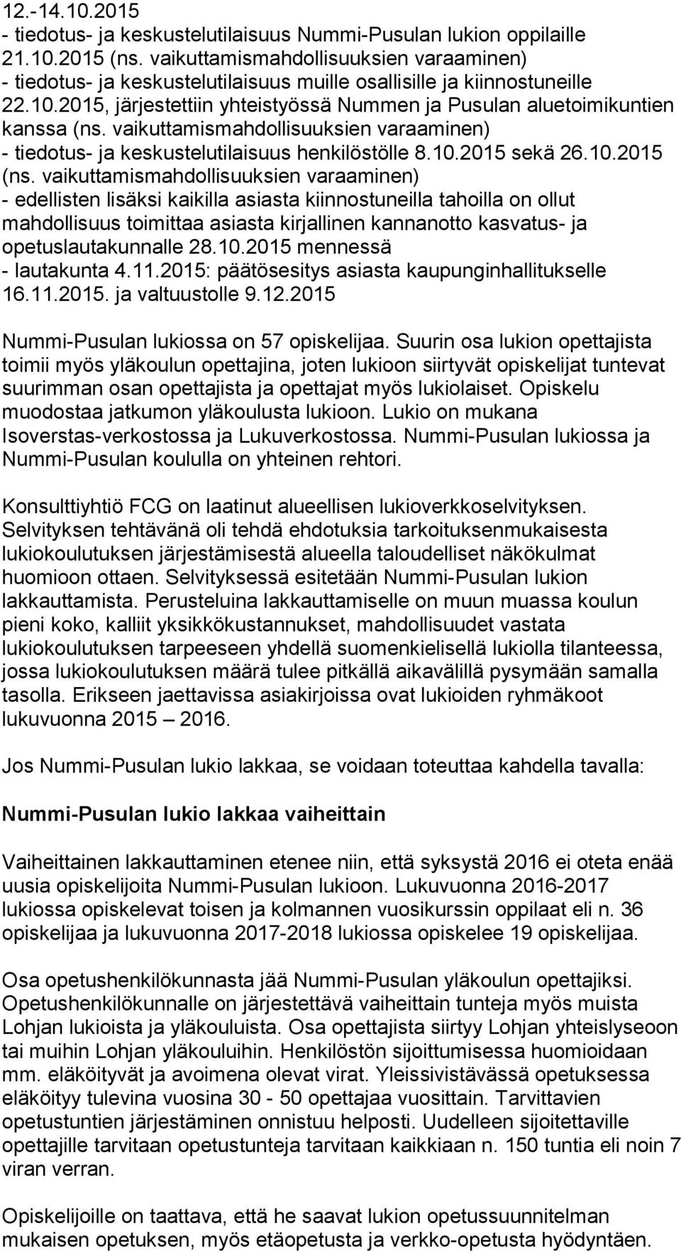 vaikuttamismahdollisuuksien varaaminen) - tiedotus- ja keskustelutilaisuus henkilöstölle 8.10.2015 sekä 26.10.2015 (ns.