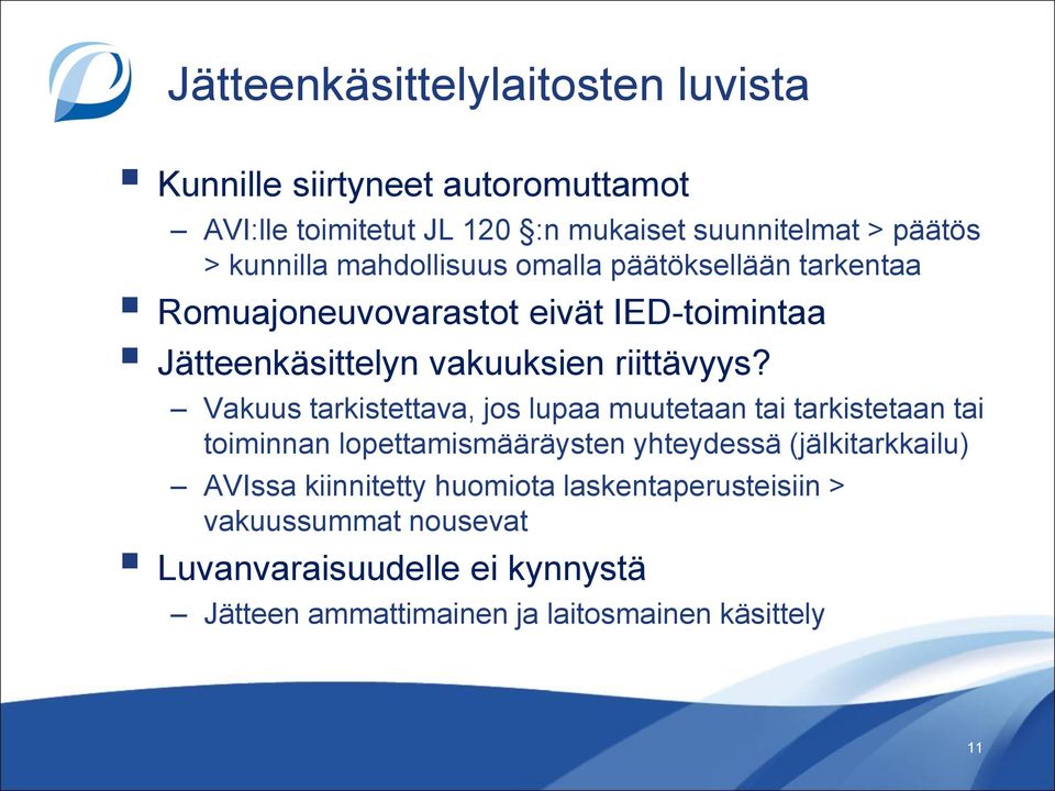 Vakuus tarkistettava, jos lupaa muutetaan tai tarkistetaan tai toiminnan lopettamismääräysten yhteydessä (jälkitarkkailu) AVIssa