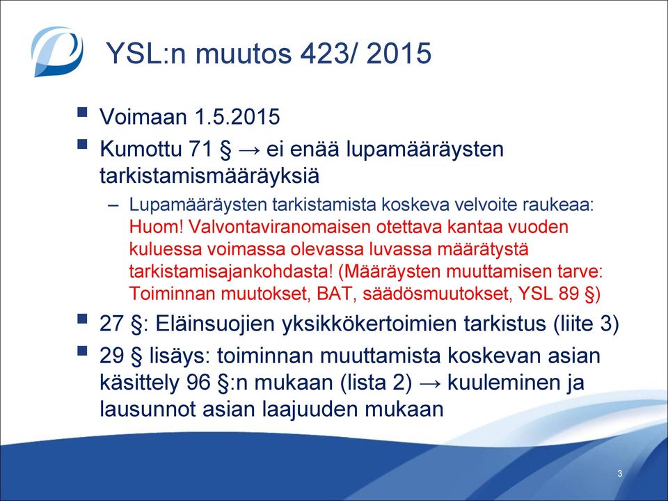 Valvontaviranomaisen otettava kantaa vuoden kuluessa voimassa olevassa luvassa määrätystä tarkistamisajankohdasta!
