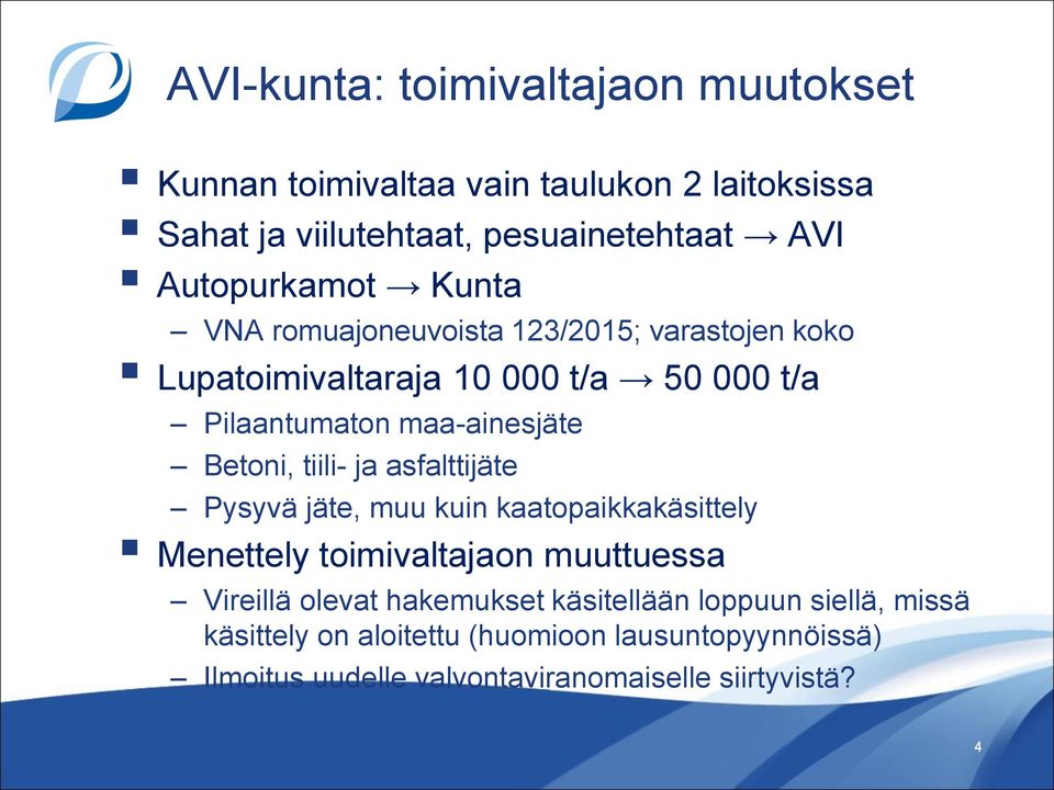 Betoni, tiili- ja asfalttijäte Pysyvä jäte, muu kuin kaatopaikkakäsittely Menettely toimivaltajaon muuttuessa Vireillä olevat
