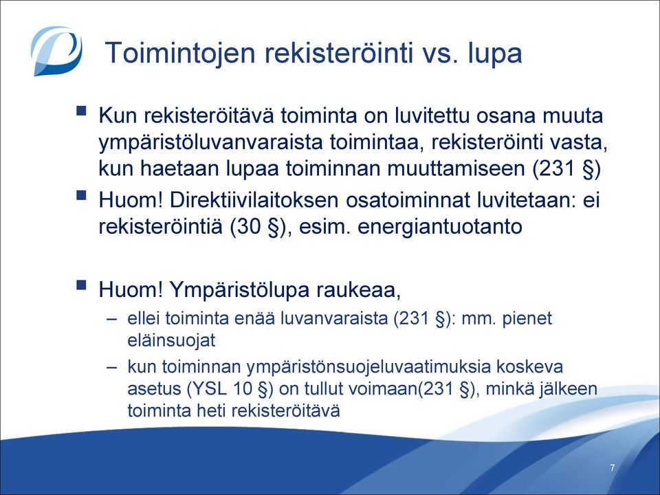 toiminnan muuttamiseen (231 ) Huom! Direktiivilaitoksen osatoiminnat luvitetaan: ei rekisteröintiä (30 ), esim.