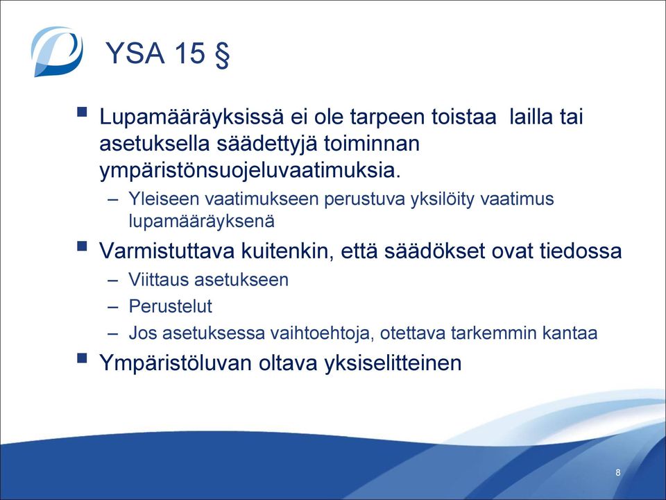 Yleiseen vaatimukseen perustuva yksilöity vaatimus lupamääräyksenä Varmistuttava kuitenkin,
