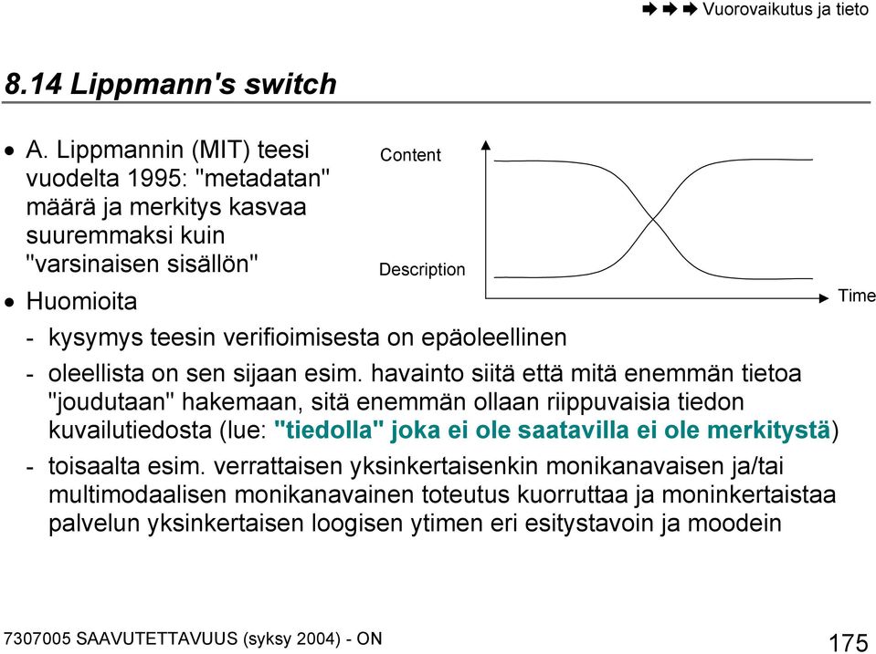 verifioimisesta on epäoleellinen - oleellista on sen sijaan esim.