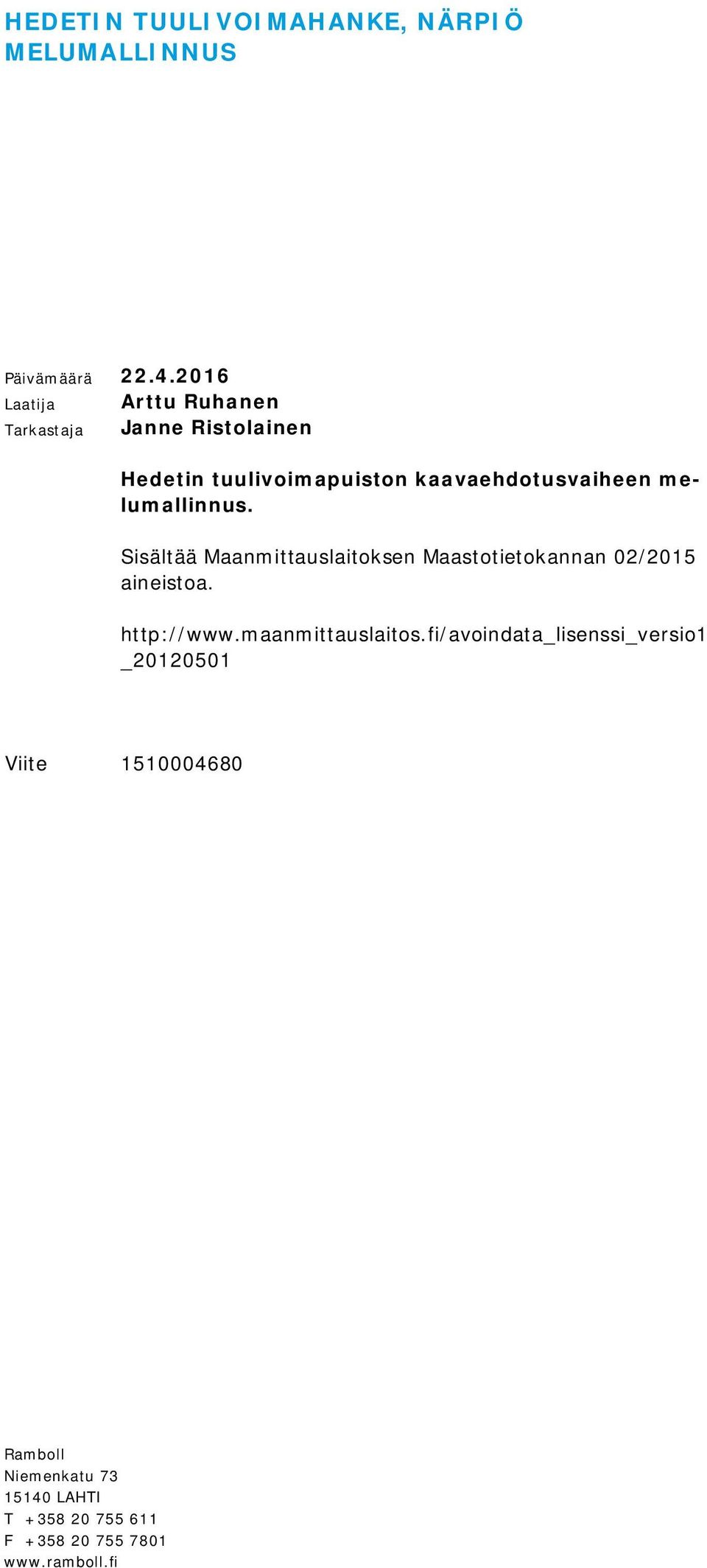 melumallinnus. Sisältää Maanmittauslaitoksen Maastotietokannan 02/2015 aineistoa. http://www.