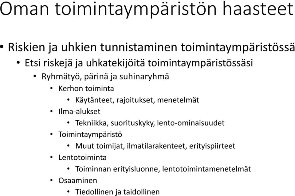 menetelmät Ilma-alukset Tekniikka, suorituskyky, lento-ominaisuudet Toimintaympäristö Muut toimijat,