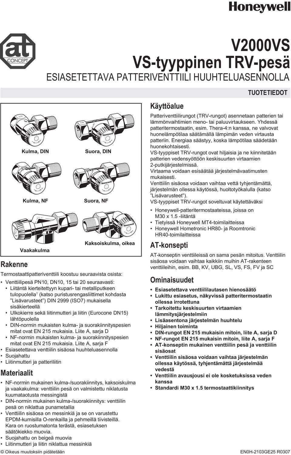 liitin (Eurocone DN15) lähtöpuolella DIN-normin mukaisten kulma- ja suorakiinnityspesien mitat ovat EN 215 mukaisia.