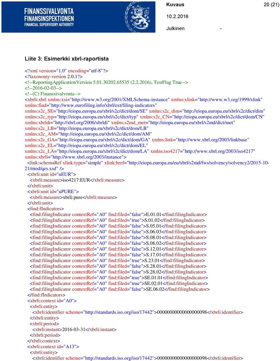 info/xbrl/ext/filing-indicators" xmlns:s2c_se="http://eiopa.europa.eu/xbrl/s2c/dict/dom/se" xmlns:s2c_dim="http://eiopa.europa.eu/xbrl/s2c/dict/dim" xmlns:s2c_typ="http://eiopa.europa.eu/xbrl/s2c/dict/typ" xmlns:s2c_cn="http://eiopa.