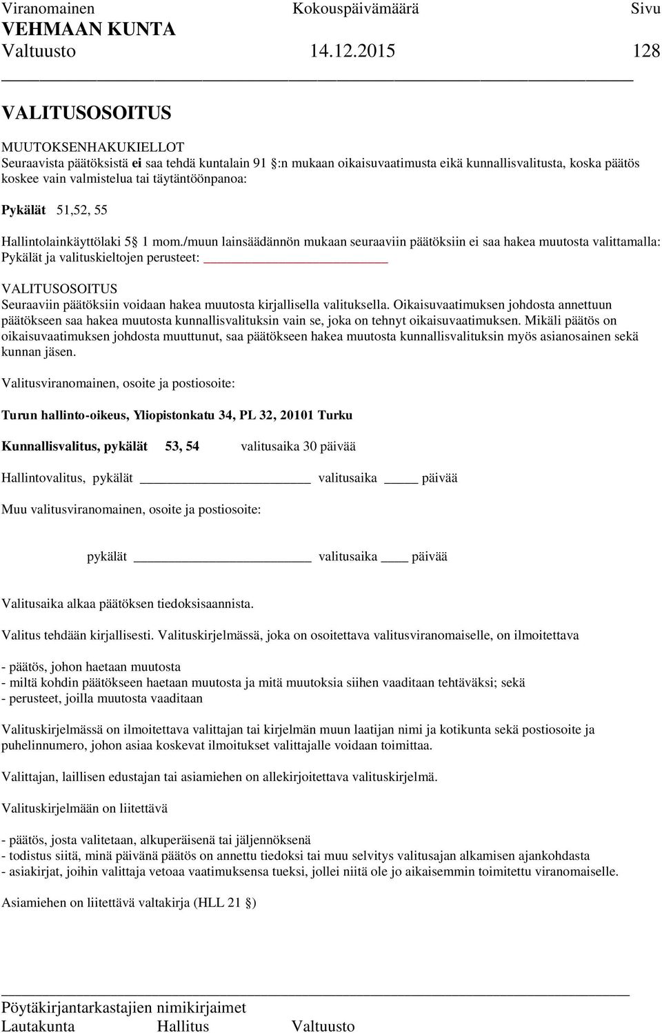 täytäntöönpanoa: Pykälät 51,52, 55 Hallintolainkäyttölaki 5 1 mom.