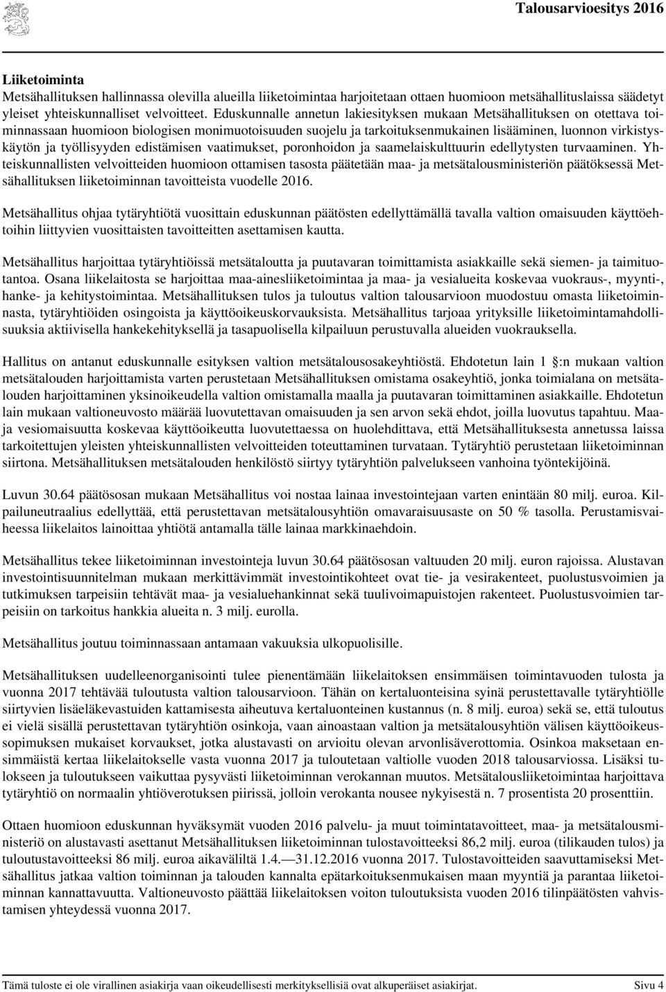 työllisyyden edistämisen vaatimukset, poronhoidon ja saamelaiskulttuurin edellytysten turvaaminen.