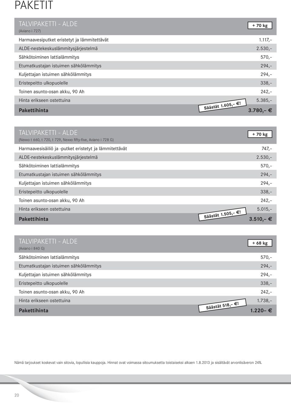 ostettuina 5.85, Säästät.605,! Pakettihinta.