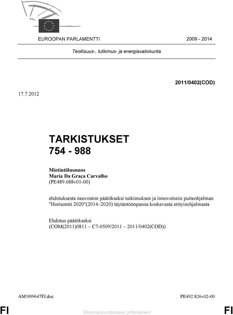 688v01-00) ehdotuksesta neuvoston päätökseksi tutkimuksen ja innovoinnin puiteohjelman "Horisontti