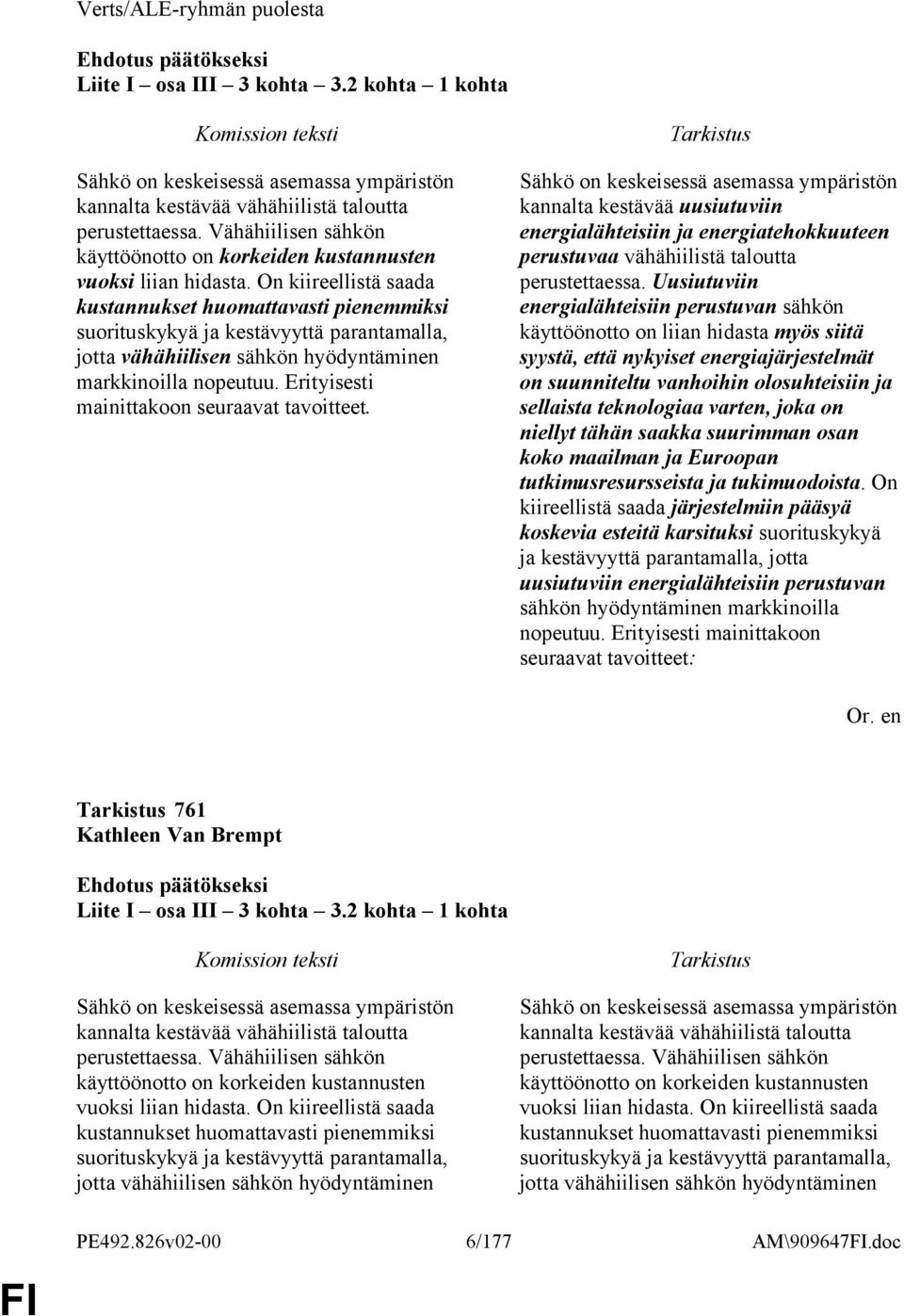 On kiireellistä saada kustannukset huomattavasti pienemmiksi suorituskykyä ja kestävyyttä parantamalla, jotta vähähiilisen sähkön hyödyntäminen markkinoilla nopeutuu.