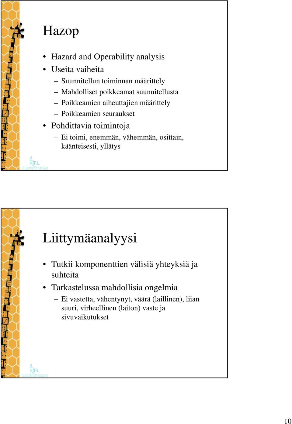 vähemmän, osittain, käänteisesti, yllätys Liittymäanalyysi Tutkii komponenttien välisiä yhteyksiä ja suhteita