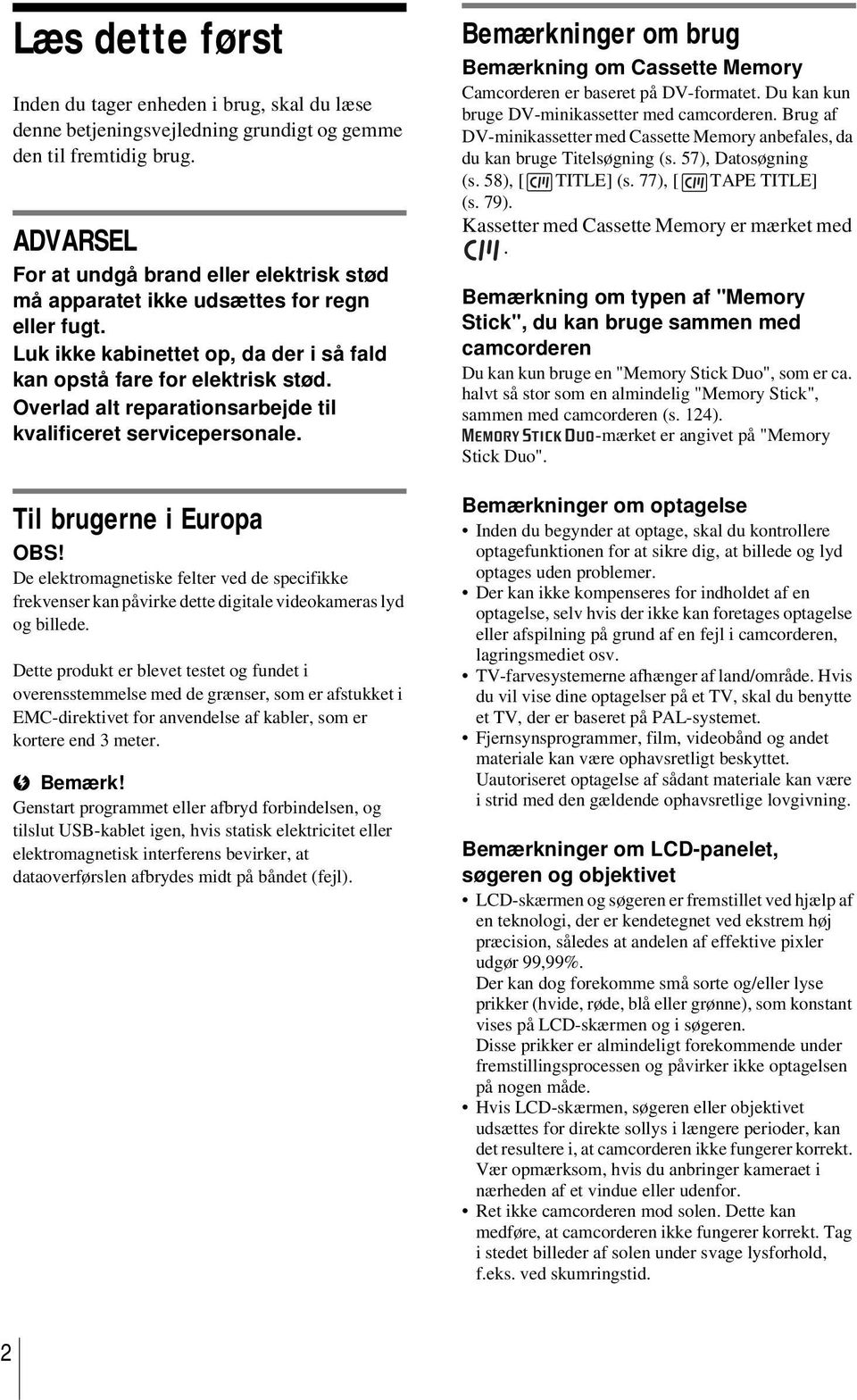 Overlad alt reparationsarbejde til kvalificeret servicepersonale. Til brugerne i Europa OBS!