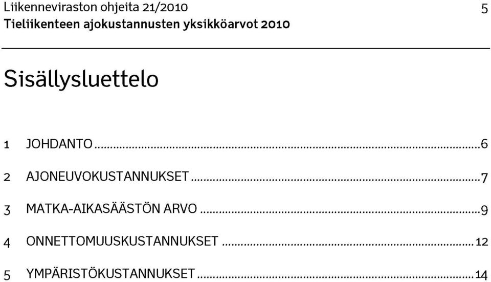 ..6 2 AJONEUVOKUSTANNUKSET.