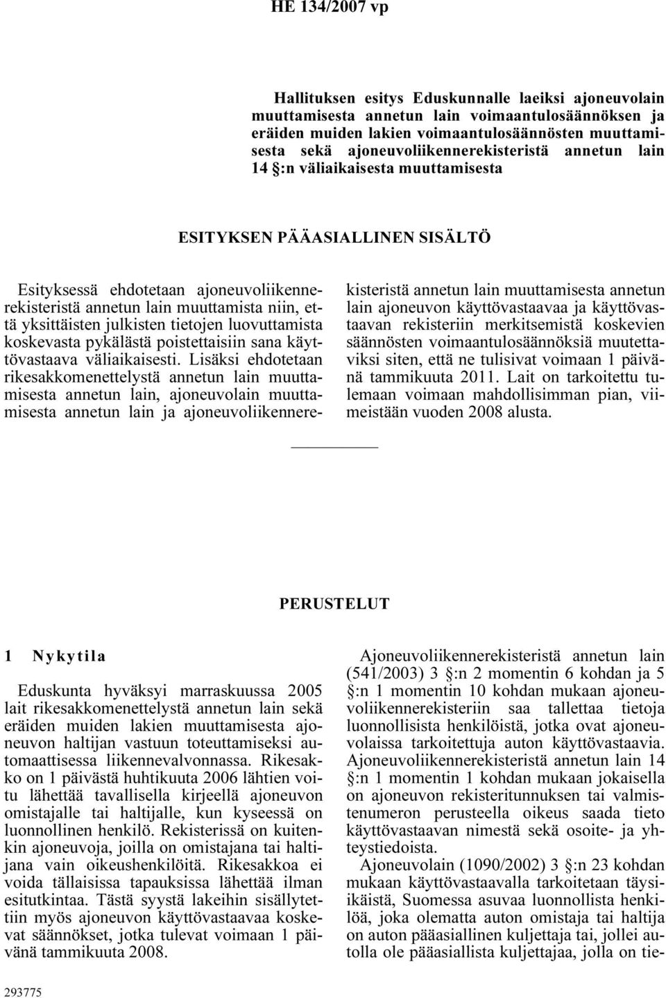yksittäisten julkisten tietojen luovuttamista koskevasta pykälästä poistettaisiin sana käyttövastaava väliaikaisesti.