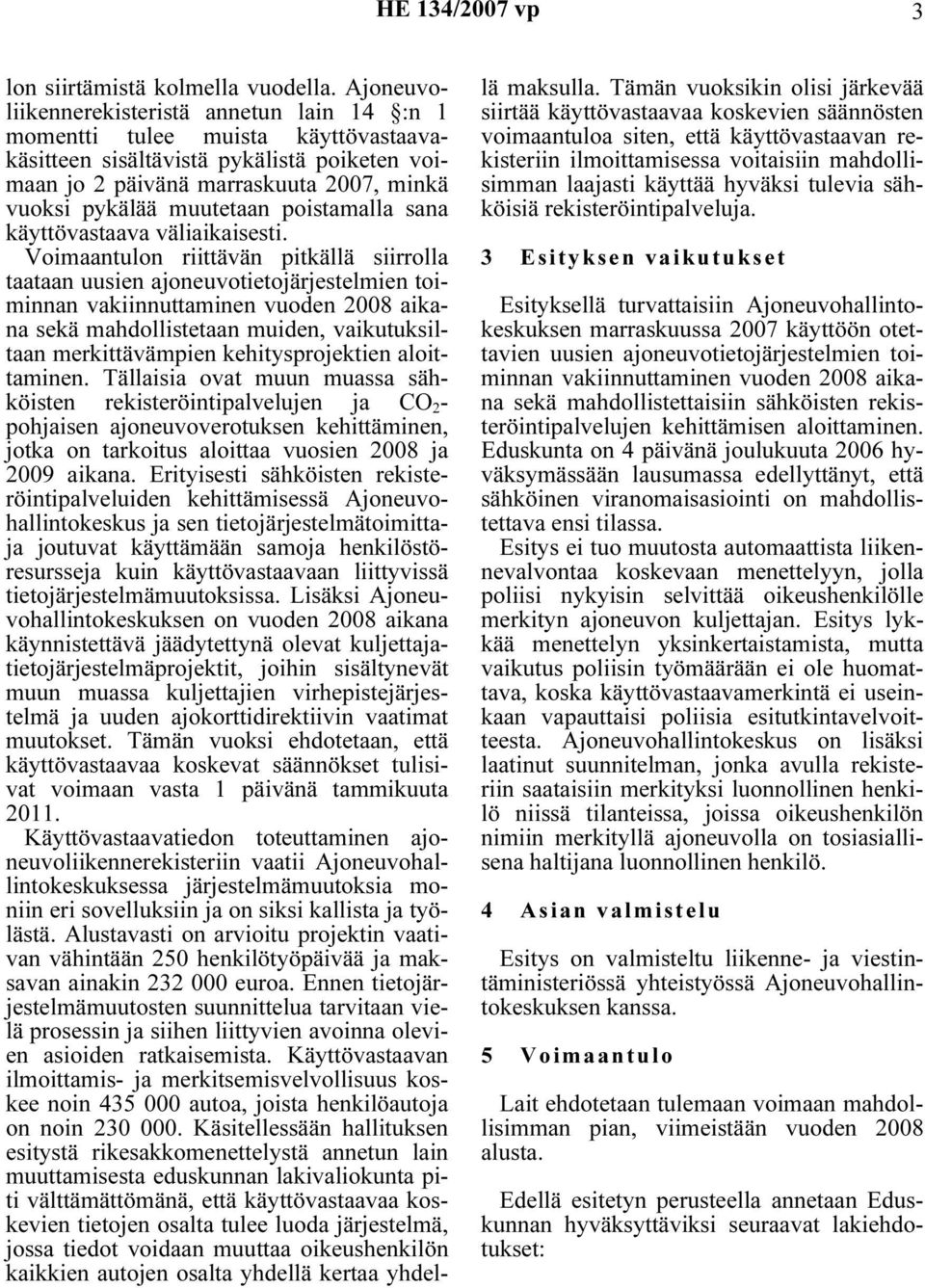poistamalla sana käyttövastaava väliaikaisesti.