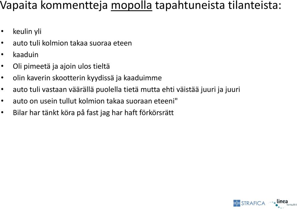 kaaduimme auto tuli vastaan väärällä puolella tietä mutta ehti väistää juuri ja juuri auto