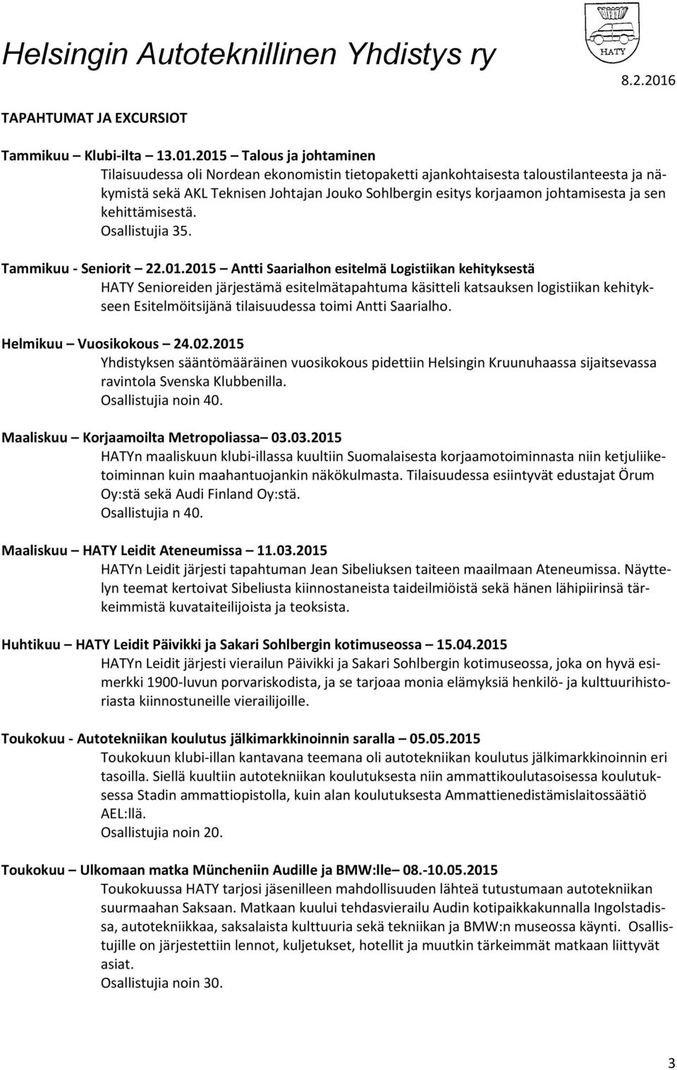 ja sen kehittämisestä. Osallistujia 35. Tammikuu - Seniorit 22.01.