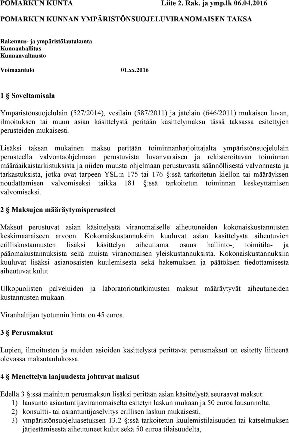 esitettyjen perusteiden mukaisesti.