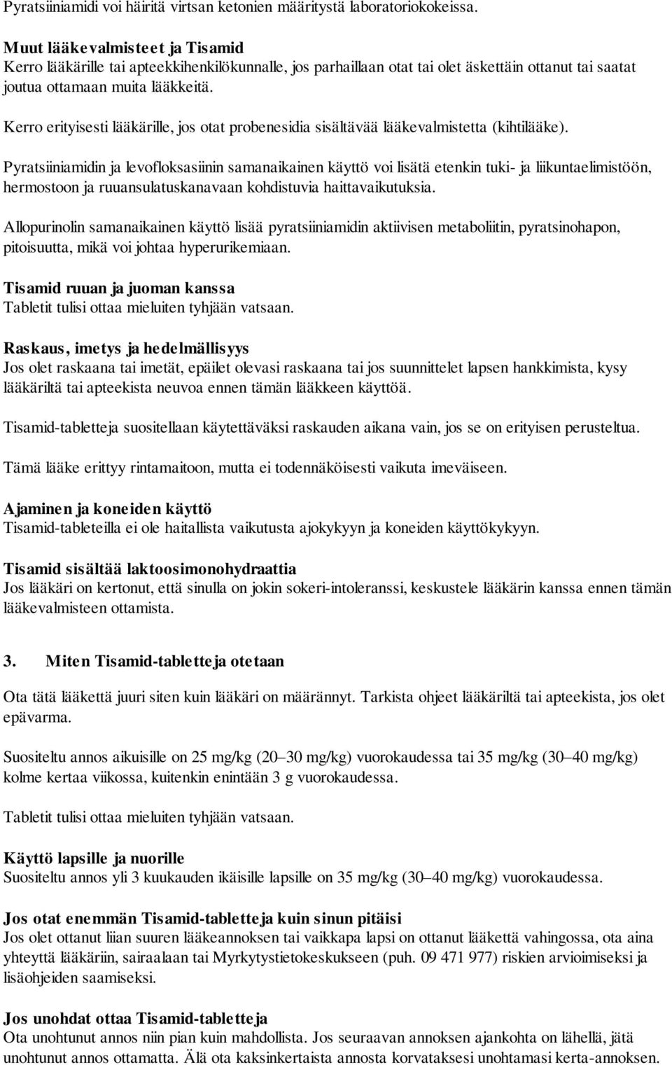 Kerro erityisesti lääkärille, jos otat probenesidia sisältävää lääkevalmistetta (kihtilääke).