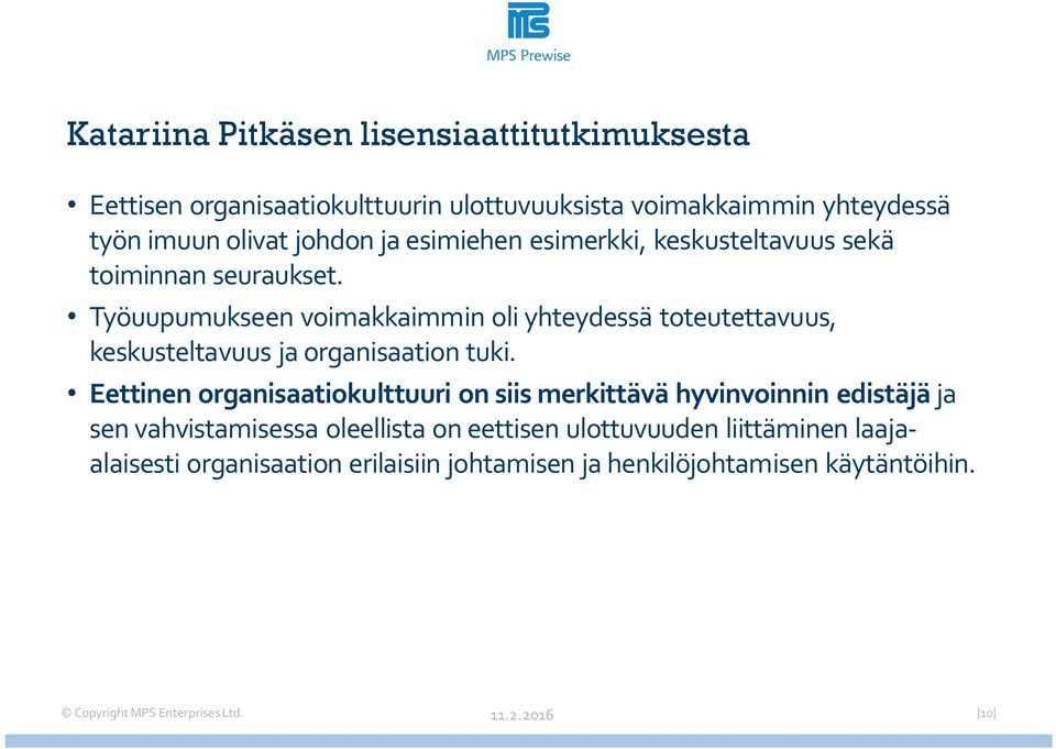 Työuupumukseen voimakkaimmin oli yhteydessä toteutettavuus, keskusteltavuus ja organisaation tuki.