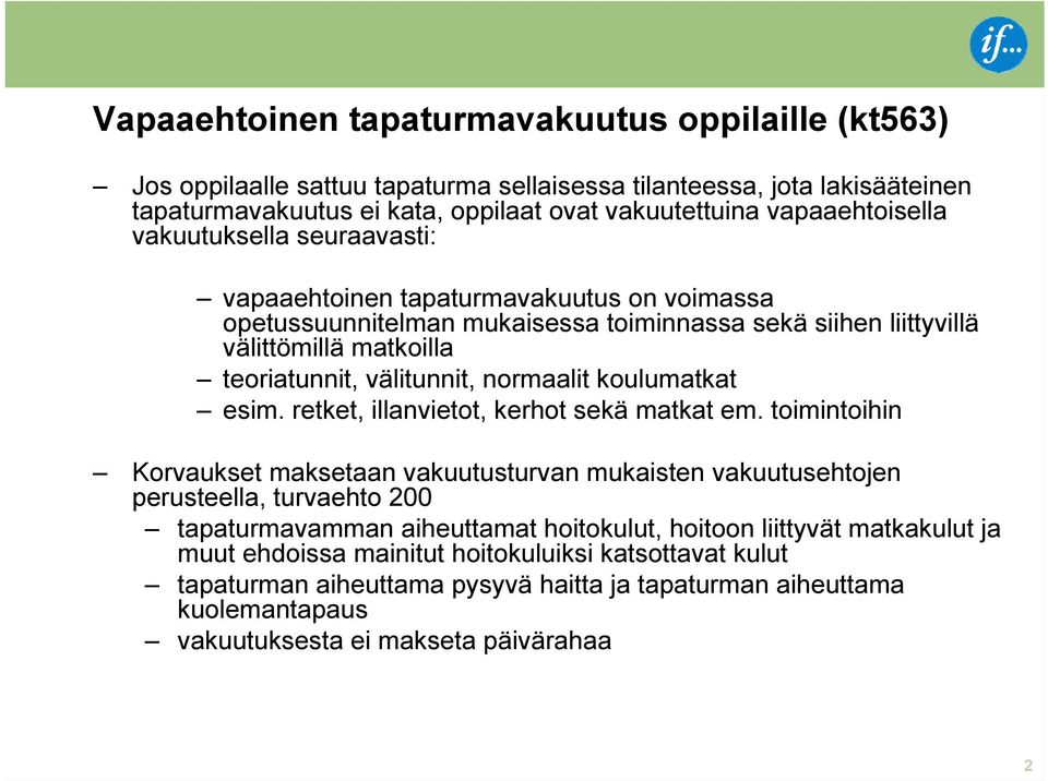 koulumatkat esim. retket, illanvietot, kerhot sekä matkat em.