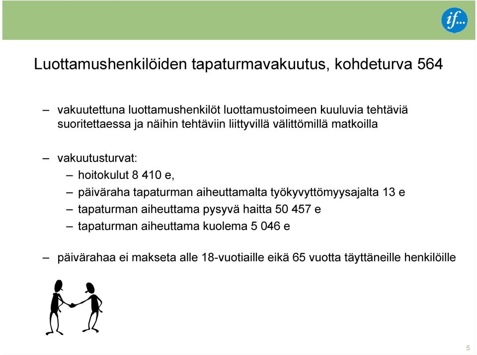 e, päiväraha tapaturman aiheuttamalta työkyvyttömyysajalta 13 e tapaturman aiheuttama pysyvä haitta 50 457 e