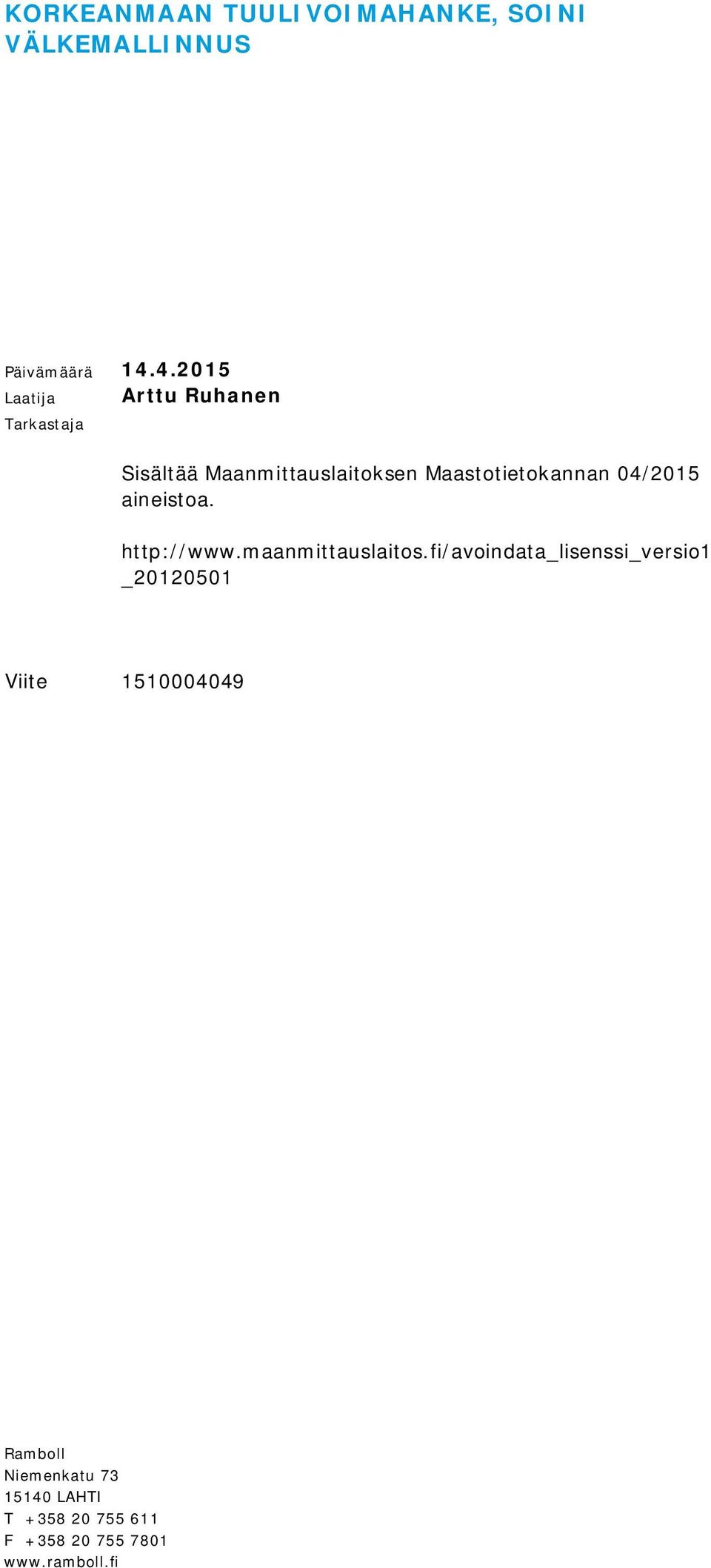 Maastotietokannan 04/2015 aineistoa. http://www.maanmittauslaitos.