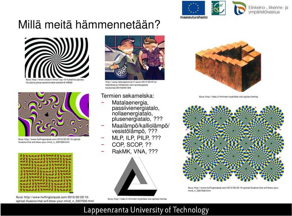 fi/autot/2014/03/07/eikasirahaa-ja-nollakorko-nain-autokauppiaskoukuttaa/20143245/304 Termien sekamelska: Matalaenergia, passiivienergiatalo, nollaenergiatalo, plusenergiatalo,?