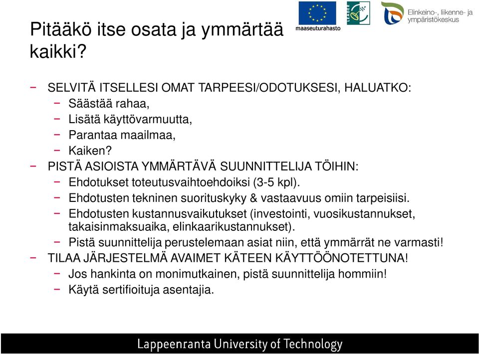 Ehdotusten kustannusvaikutukset (investointi, vuosikustannukset, takaisinmaksuaika, elinkaarikustannukset).