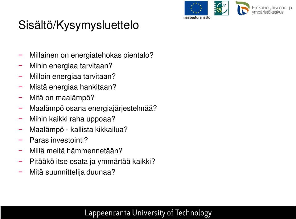 Maalämpö osana energiajärjestelmää? Mihin kaikki raha uppoaa?