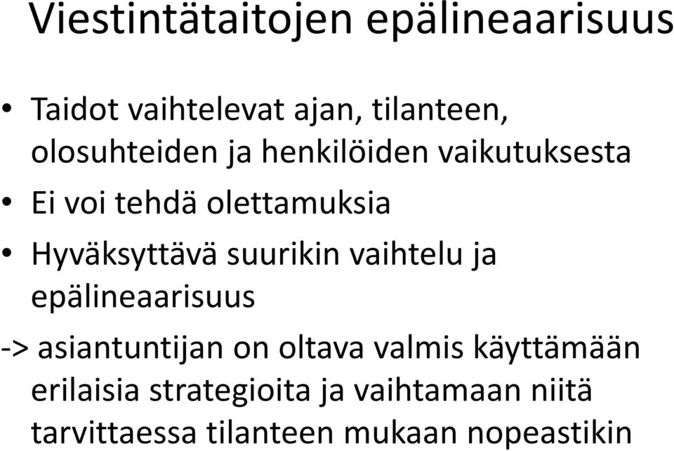 Hyväksyttävä suurikin vaihtelu ja epälineaarisuus > asiantuntijan on oltava