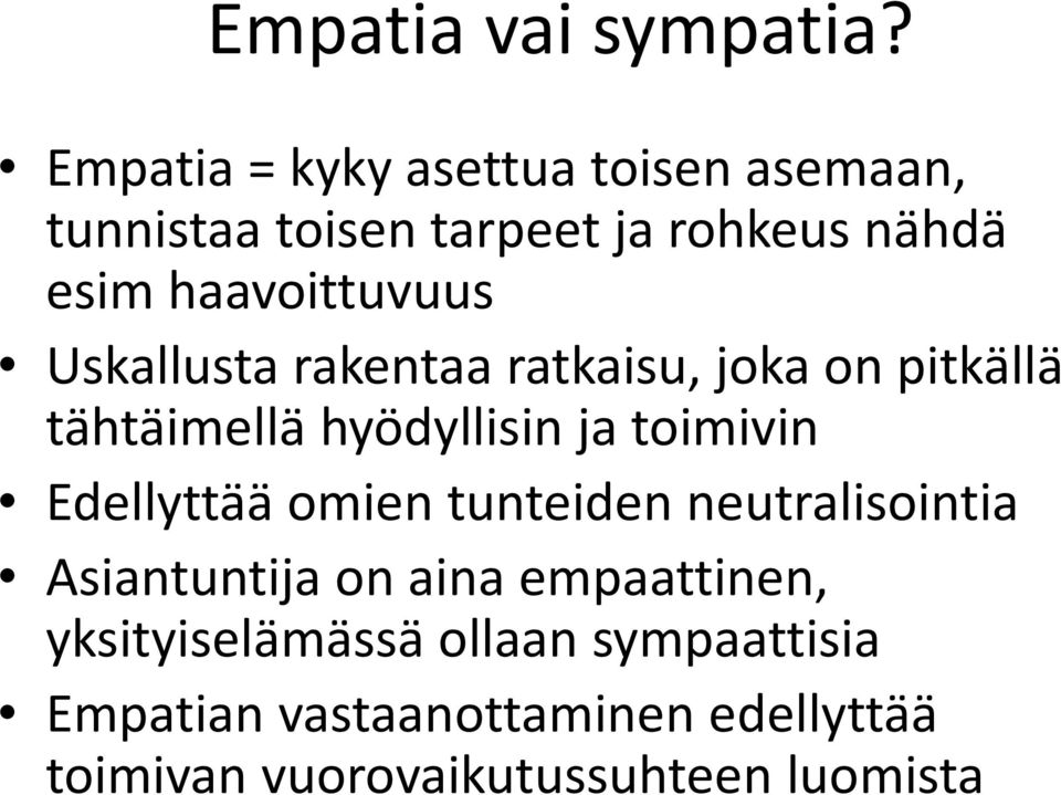 haavoittuvuus Uskallusta rakentaa ratkaisu, joka on pitkällä tähtäimellä hyödyllisin ja toimivin
