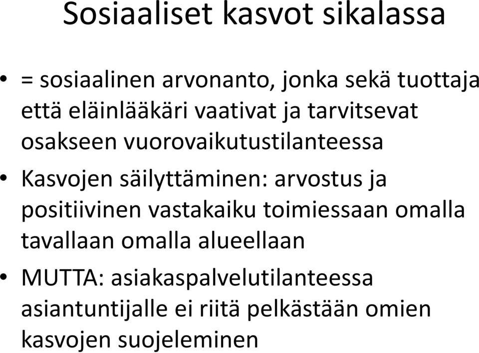 säilyttäminen: arvostus ja positiivinen vastakaiku toimiessaan omalla tavallaan omalla