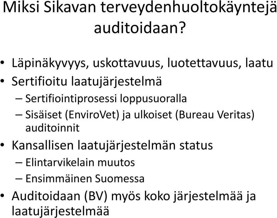 Sertifiointiprosessi loppusuoralla Sisäiset (EnviroVet) ja ulkoiset (Bureau Veritas)