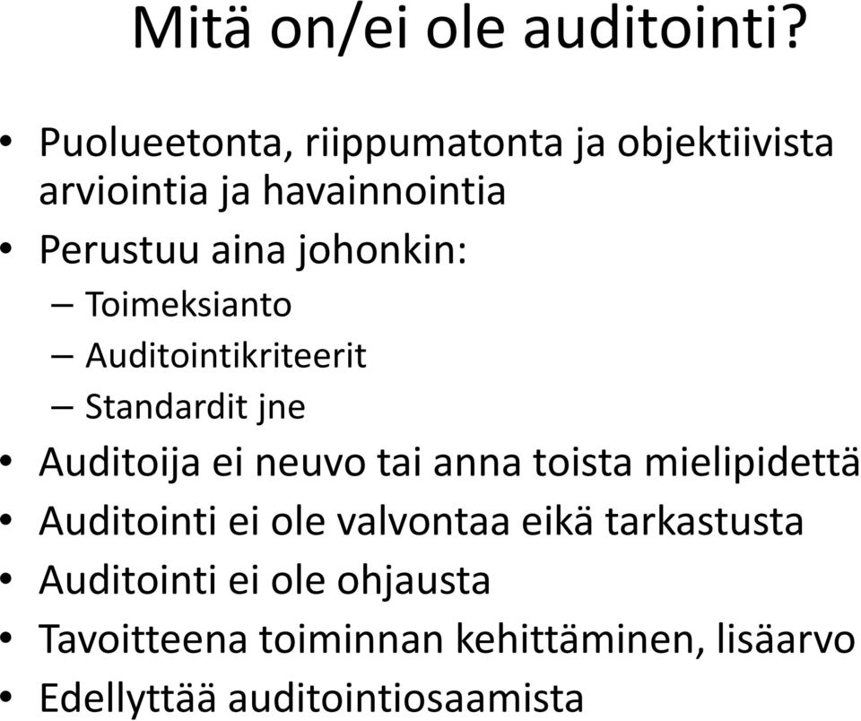 johonkin: Toimeksianto Auditointikriteerit Standardit jne Auditoija ei neuvo tai anna