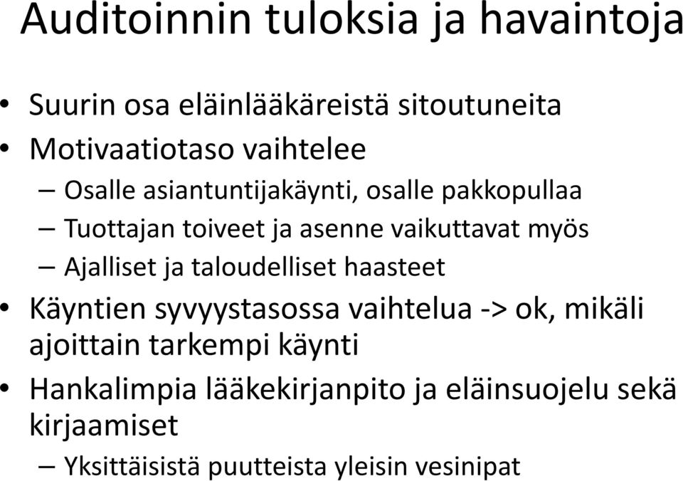 ja taloudelliset haasteet Käyntien syvyystasossa vaihtelua > ok, mikäli ajoittain tarkempi käynti
