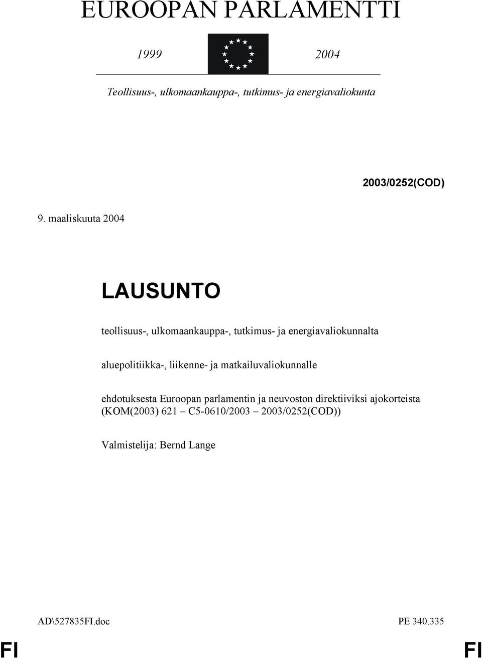 maaliskuuta 2004 LAUSUNTO teollisuus-, ulkomaankauppa-, tutkimus- ja energiavaliokunnalta