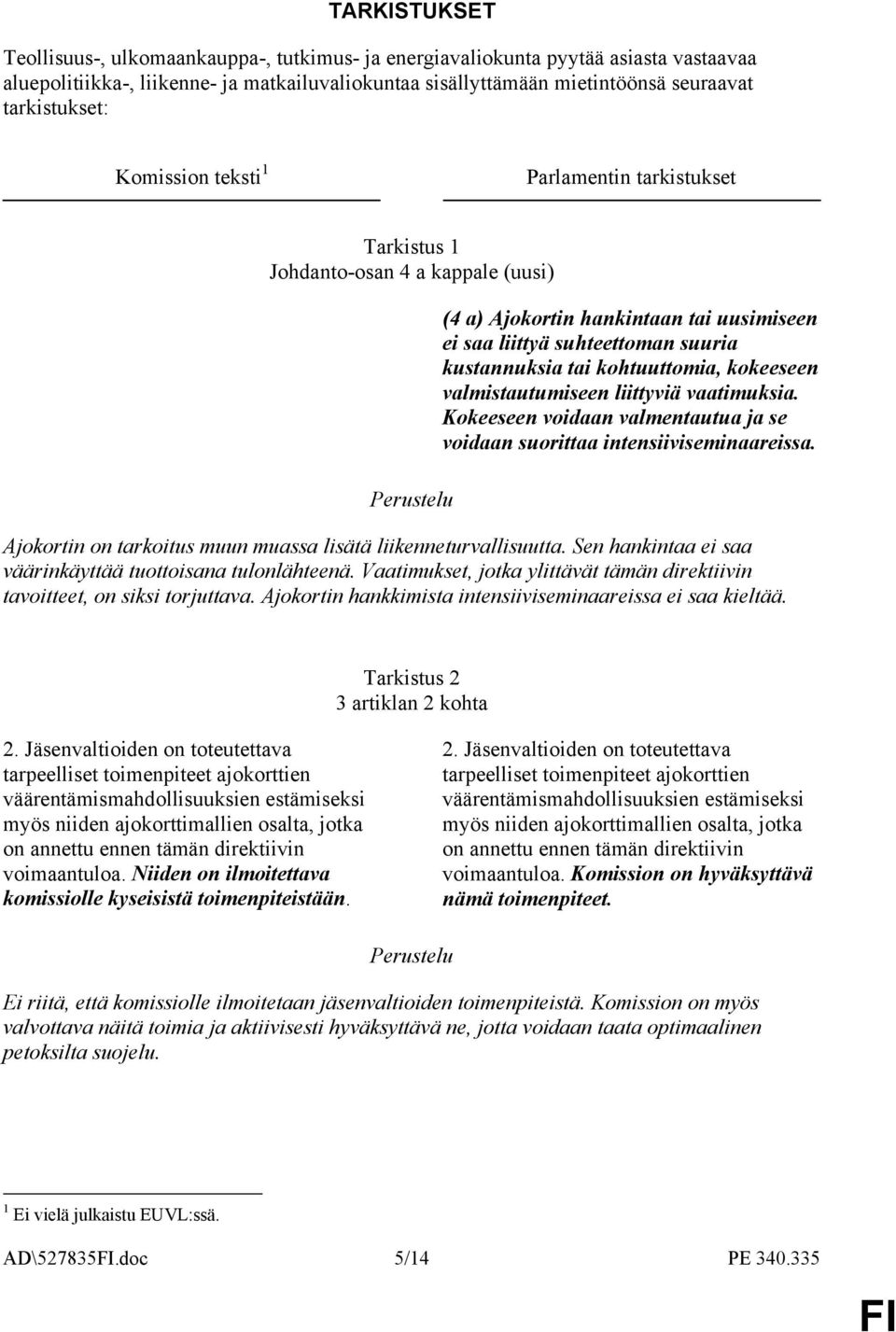 kohtuuttomia, kokeeseen valmistautumiseen liittyviä vaatimuksia. Kokeeseen voidaan valmentautua ja se voidaan suorittaa intensiiviseminaareissa.