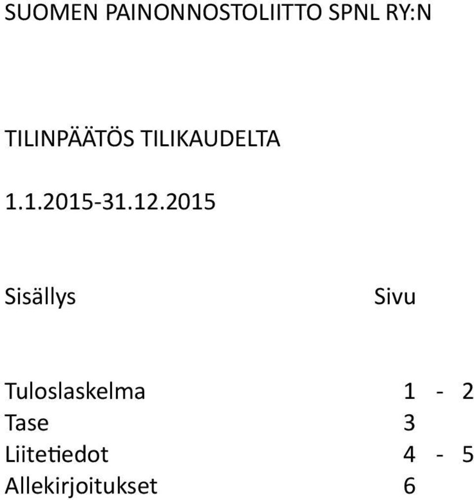 12.2015 Sisällys Sivu Tuloslaskelma