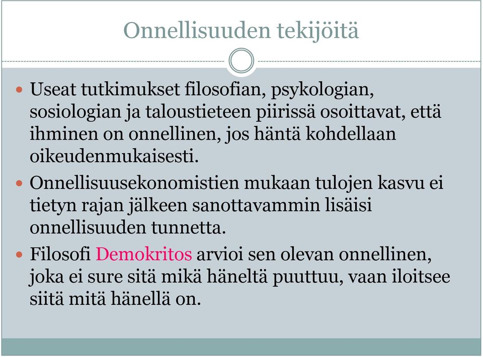 Onnellisuusekonomistien mukaan tulojen kasvu ei tietyn rajan jälkeen sanottavammin lisäisi onnellisuuden